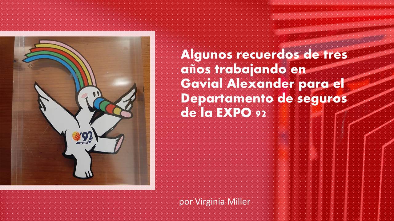 Algunos recuerdos de tres años trabajando en la Expo 92 – Some memories of my three years working at the EXPO&nbsp;92.